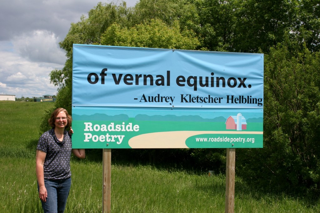 The most unusual place my poetry has been published, on billboards as part of the Roadside Poetry Project in Fergus Falls.