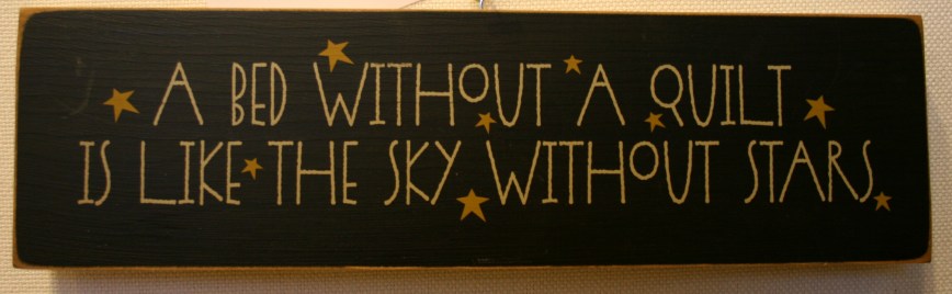 This sign posted at the quilt show says it all.